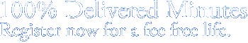 100% Deliverd Minutes. Register now for a fee free life.